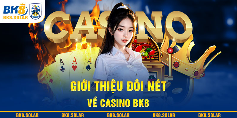 Giới thiệu về sảnh game Casino BK8 đầy hấp dẫn