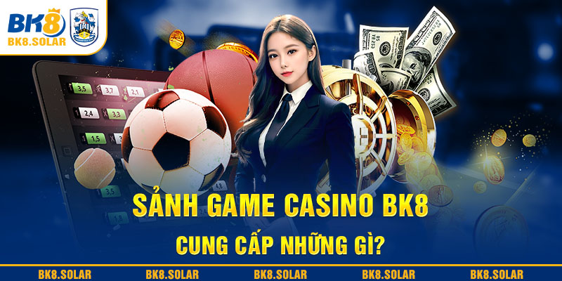 Sảnh game Casino BK8 sở hữu rất nhiều ưu điểm